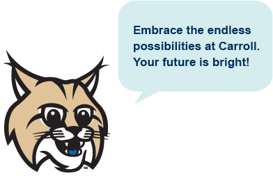 Lynx with quote that reads, "Embrace the endless possibilities at Carroll. Your future is bright!"